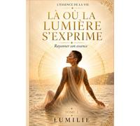 Là où la lumière s'exprime: rayonner son essence