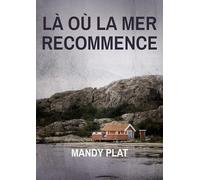 Là où la mer recommence: LÀ OÙ LA MER RECOMMENCE