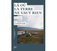 Là où la terre ne vaut rien Ted Conover (Auteur), Anatole Pons (Traduction)