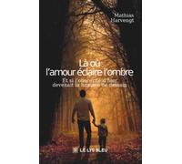 Là où l'amour éclaire l'ombre
