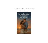 Là Ou L'amour Fait Naître Les Étoiles