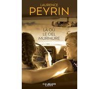 Laurence Peyrin – Là où le ciel murmure – Tome 1 – 1986, Le voyage perdu – Broché