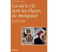 Là où le riz sent les fleurs de manguier - Mes recettes familiales du sud-ouest de l'Inde