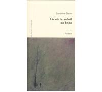 La ou le soleil se fane - Sandrine Davin - La Kainfristanaise - broché - Poésie