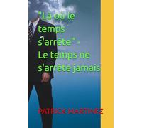 " Là où le temps s'arrête" - Le temps ne s'arrête jamais