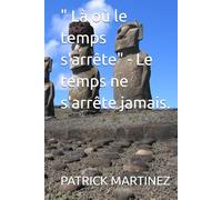 " Là où le temps s'arrête" - Le temps ne s'arrête jamais.