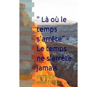" Là où le temps s'arrête" - Le temps ne s'arrête jamais
