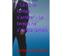" Là où le temps s'arrête" - Le temps ne s'arrête jamais