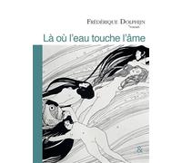 Là où l'eau touche l'âme - Frédérique Dolphijn - Esperluète Eds - relié - Roman