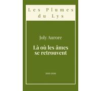 Là où les âmes se retrouvent - Joly Aurore - Le Lys Bleu - broché - Nouvelles