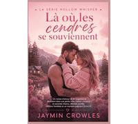 Là où les cendres se souviennent: Une romance pleine de suspense dans une petite ville, mêlant seconde chance, identités cachées, trahisons familiales et un mystère captivant à résoudre (Livre 2)