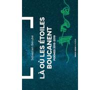 Là où les étoiles boucanent Poèmes 2015-2019 - Sébastien Bérubé - Éditions Perce-Neige - ebook (ePub) - Livre