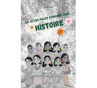 Là où les filles écrivent leur Histoire : Parce que même les plus petites voix peuvent faire entendre les plus grands combats