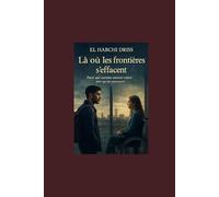 “Là où les frontières s’effacent”: « Parce que certains amours valent plus qu’un passeport ».