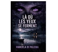 Là où les Yeux se Ferment: On n'efface pas un crime. On le réécrit.