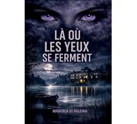 Là où les Yeux se Ferment: On n'efface pas un crime. On le réécrit.