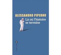 Là où l'histoire se termine Alessandro Piperno (Auteur)