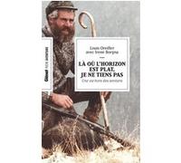 Là où l'horizon est plat, je ne tiens pas (poche) Une vie hors des sentiers - Louis Oreiller - Glénat - Poche - Essai