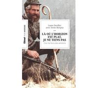 Là où l'horizon est plat, je ne tiens pas (poche) Une vie hors des sentiers - Louis Oreiller - Glénat - Poche - Essai