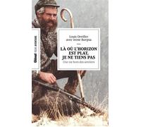 Là où l'horizon est plat, je ne tiens pas (poche) Une vie hors des sentiers - Louis Oreiller - Glénat - Poche - Essai