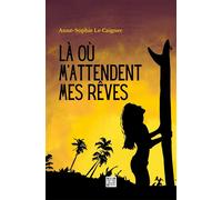 Là où m'attendent mes rêves - Anne-Sophie Le Caignec - Mindset Editions - broché - Roman