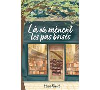 Là où mènent les pas brisés: un roman feelgood sur la résilience et la quête de soi