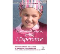 Là où meurt l'espoir, brille l'Espérance - Marie-Dauphine Caron - Du Sacre-Coeur Eds - broché - Essai