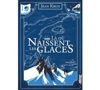 Là où naissent les glaces Jean Krug (Auteur), Stéphane Arson (Illustration), Anouck Faure (Conception couverture ou illustration)