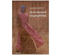 Là Où Naissent Les Prophètes