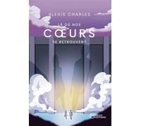 Là où nos coeurs se retrouvent - Alexis Charles - Hello - broché - Roman