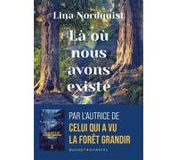 Là où nous avons existé - Lina Nordquist - Buchet-Chastel - broché - Roman