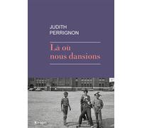 Là où nous dansions - Judith Perrignon - Rivages - broché - Roman