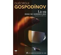 Là Où Nous Ne Sommes Pas - Edition Bilingue Français-Bulgare