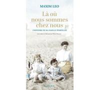 Là où nous sommes chez nous Maxim Leo (Auteur), Olivier Mannoni (Traduction)