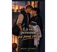 Là où personne ne nous voit.: Une romance M/M universitaire entre rivalité, basket et amour secret