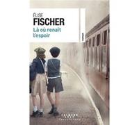 Là où renait l'espoir Elise Fischer (Auteur)