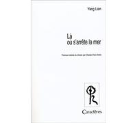 La ou s'arrete la mer - Lian Yang - Caracteres - broché - Roman