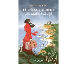 Là où se cachent les âmes soeurs - Nathalie Hug - Calmann-Levy - broché - Roman