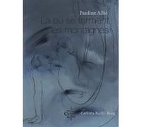Là où se forment les montagnes Pauline Allie (Auteur), Carlotta Bailly-Borg (Illustration)