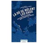Là où se mêlent les eaux: Des Balkans au Caucase, dans l'Europe des confins