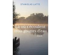 Là où s'écoulent trois gouttes d'eau