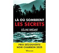 Là où sombrent les secrets - Céline Bréant - Taurnada - Poche - Roman