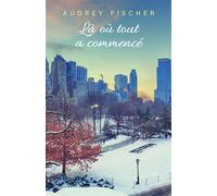 Là où tout a commencé - Audrey Fischer - Librinova - broché - Roman