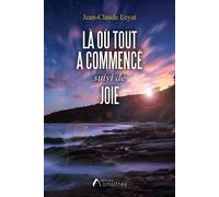Là où tout a commencé suivi de Joie - Jean-Claude Leyat - Amalthee - broché - Essai