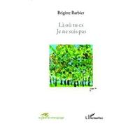 Brigitte Barbier – Là où tu es je ne suis pas – Récit – Broché (occasion)