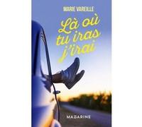 Là où tu iras j'irai Marie Vareille (Auteur)
