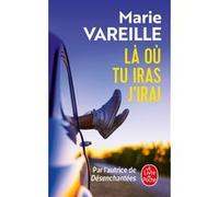 Là où tu iras j'irai Marie Vareille (Auteur)