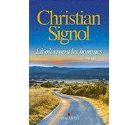 Christian Signol – Là où vivent les hommes – Les Éditions Albin Michel