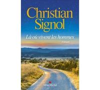 Christian Signol – Là où vivent les hommes – Les Éditions Albin Michel