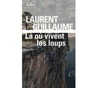 Laurent Guillaume – Là où vivent les loups – Gallimard